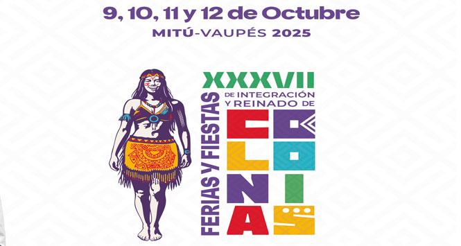 Ferias y Fiestas de Integración y Reinado de Colonias 2025 en Mitú, Vaupés