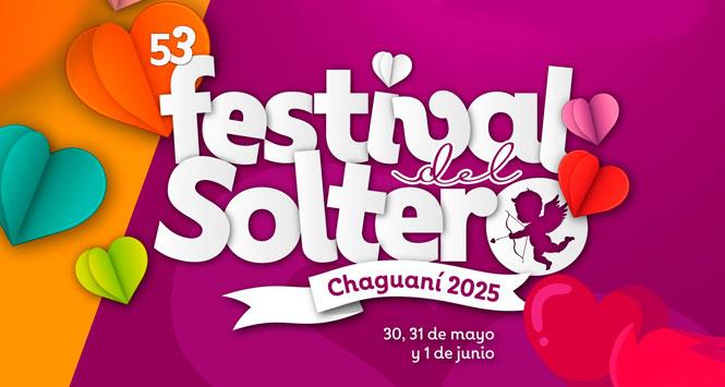 Festival del Soltero 2025 en Chaguaní, Cundinamarca Festival del Soltero 2025 en Chaguaní, Cundinamarca