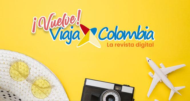 Recibe gratis la Revista Digital Viaja por Colombia Recibe gratis la Revista Digital Viaja por Colombia